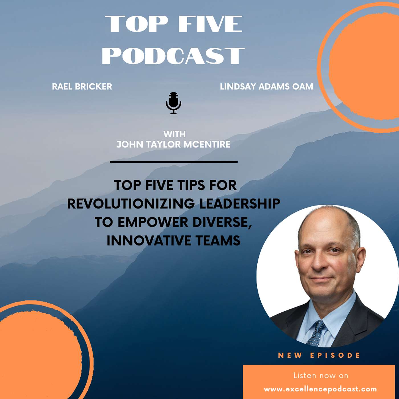 Business Excellence - TOP 5 Series - In Conversation - John Taylor McEntire Top Five Tips For Revolutionizing Leadership To Empower Diverse, Innovative Teams