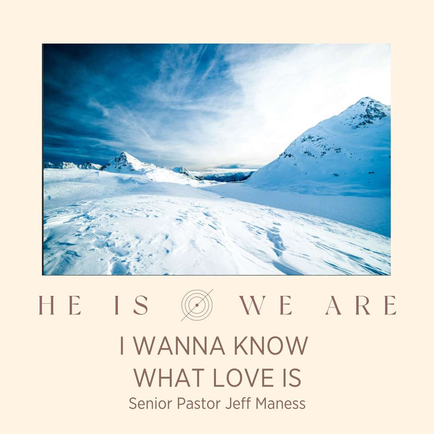 He Is/We Are: I Wanna Know What Love Is