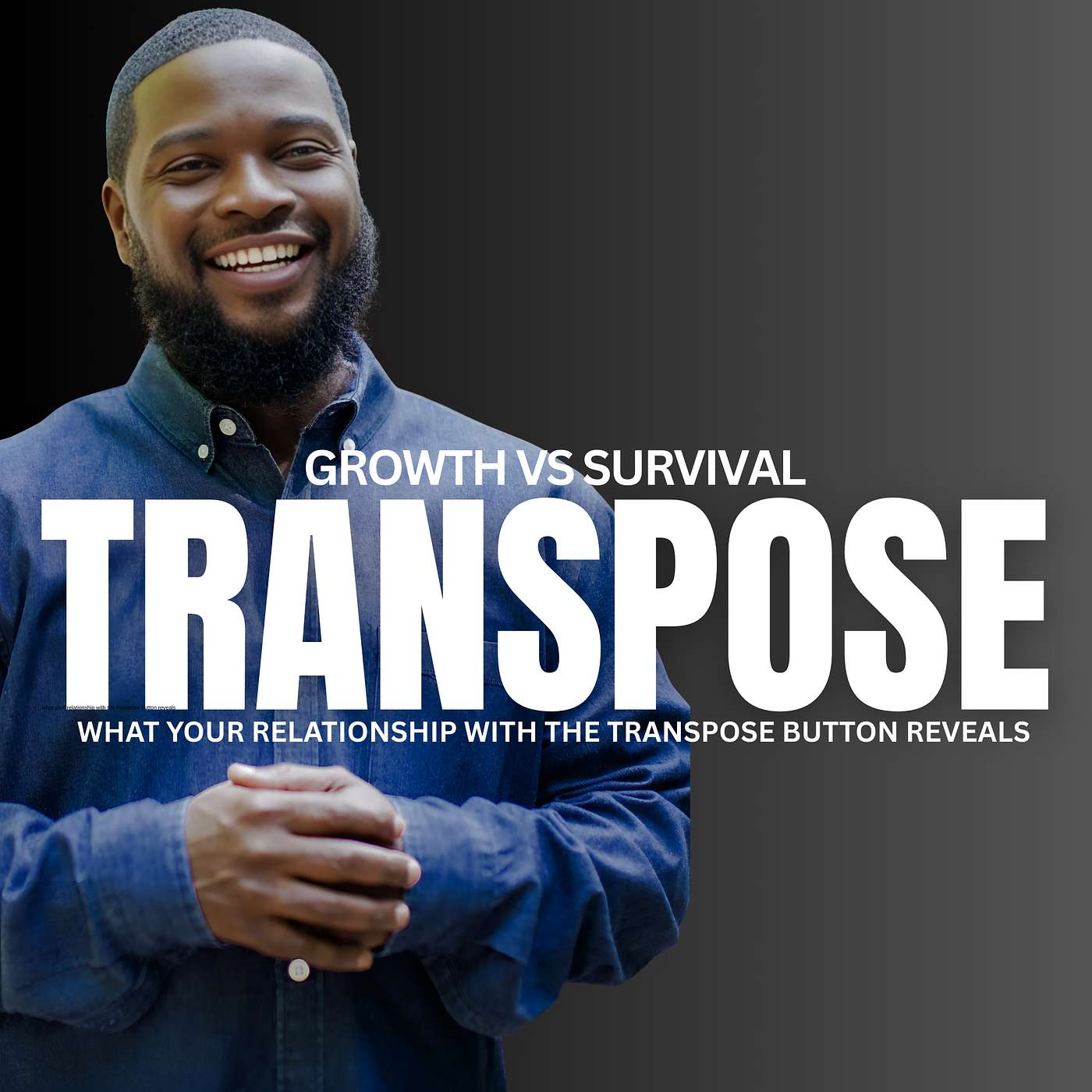 Growth vs. Survival: What Your Relationship with the Transpose Button Reveals episode artwork