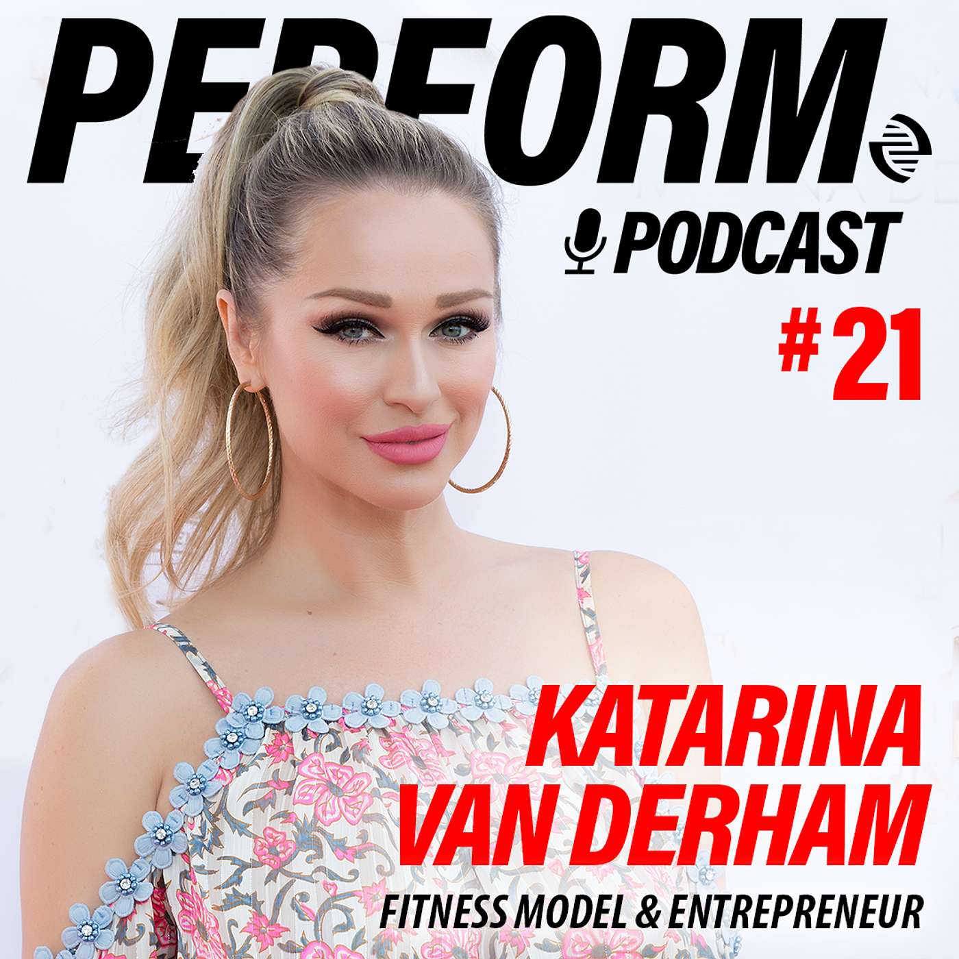 Perform Podcast - Katarina Van Derham - Episode #21