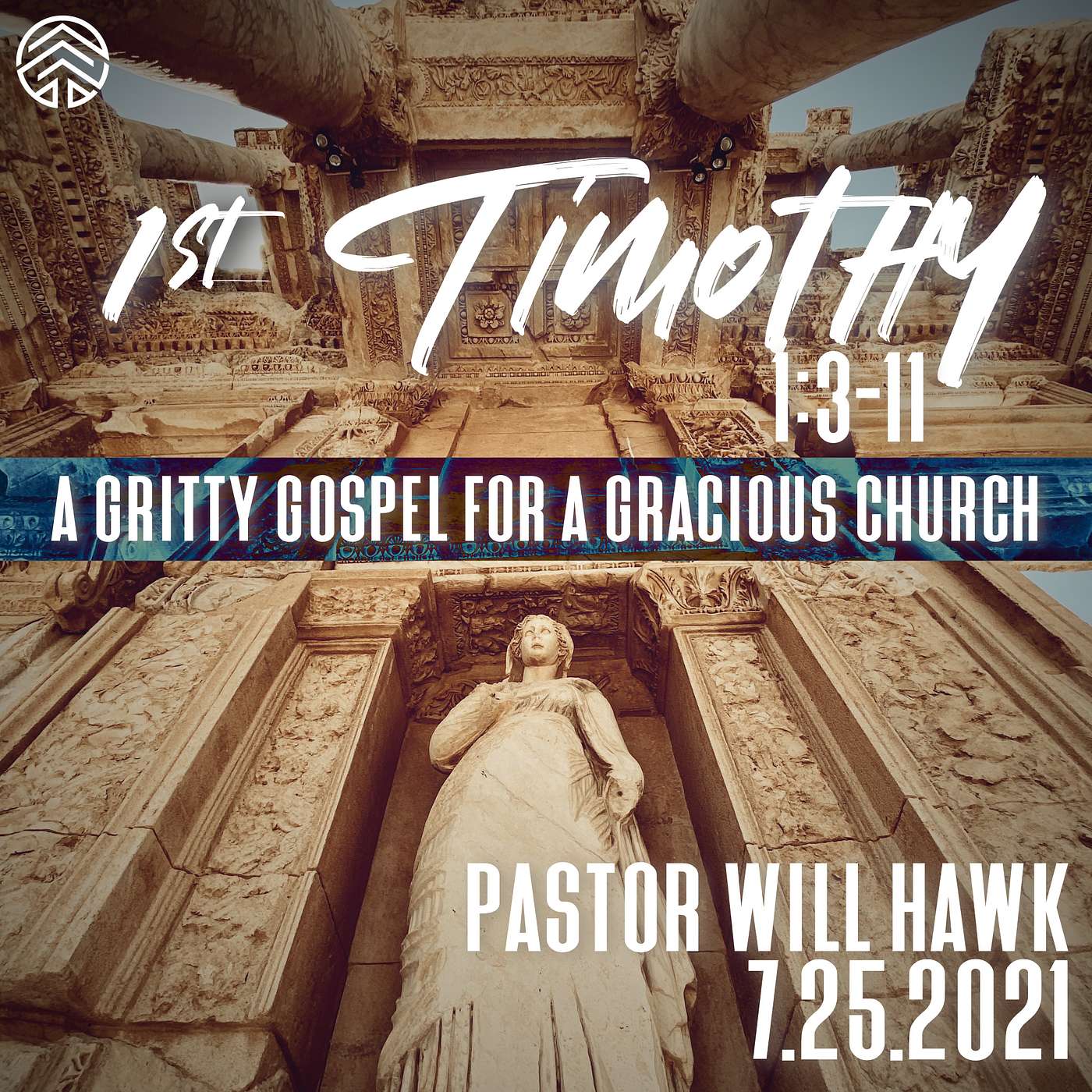 1st Timothy: A Gritty Gospel For A Gracious Church | 1 Timothy 1:3-11 | Pastor Will Hawk | July 25, 2021.