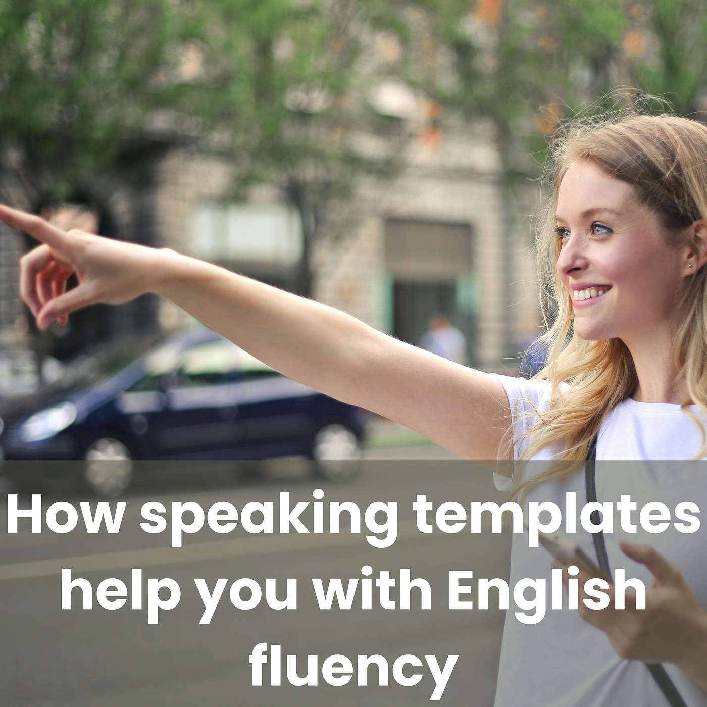 How Speaking Templates Help You With English Fluency