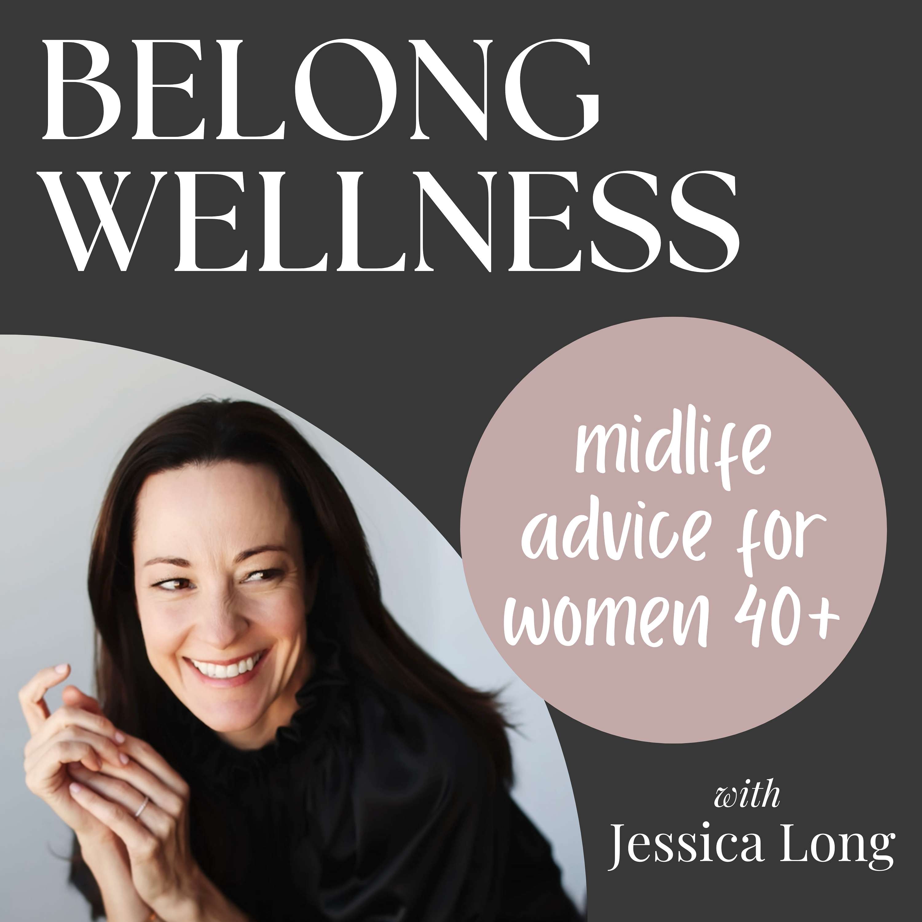 Belong Wellness: Midlife Advice for Smart & Sassy Women Over 40