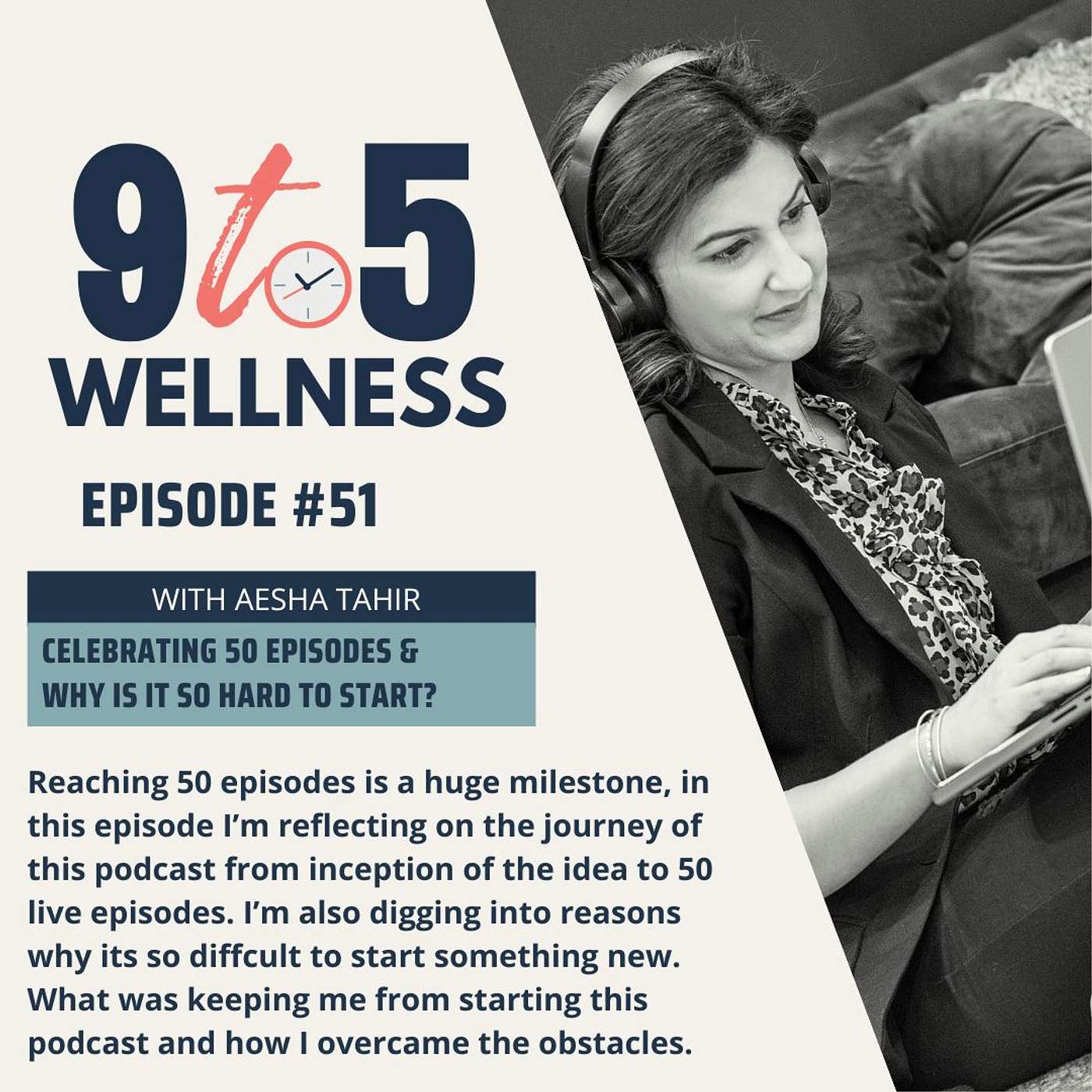 9 to 5 Wellness - Celebrating 50 episodes & Why is it so hard to start?