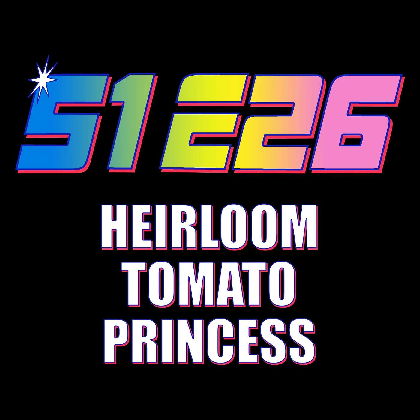 Ep. 26 - Heirloom Tomato Princess