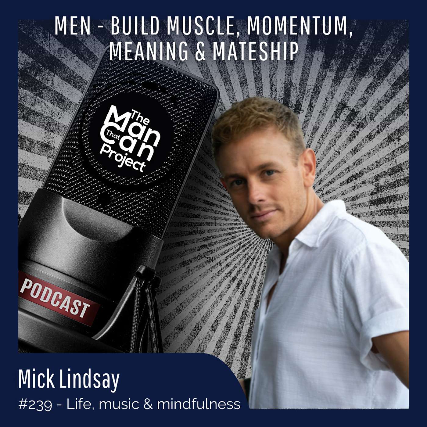 Ep. 239 Mick Lindsay - Life, music & mindfulness