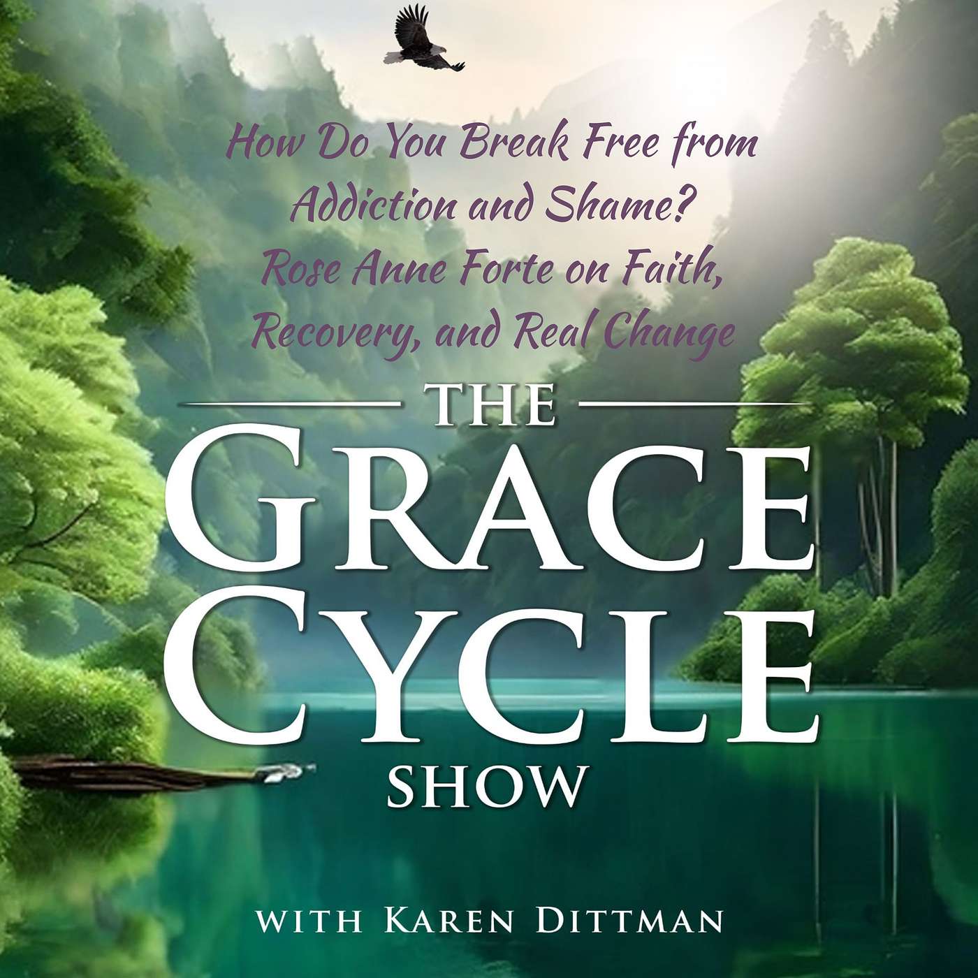 How Do You Break Free from Addiction and Shame? Rose Anne Forte on Faith, Recovery, and Real Change episode artwork