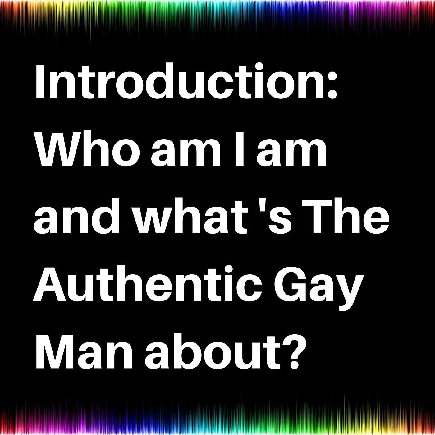 The Authentic Gay Man Podcast