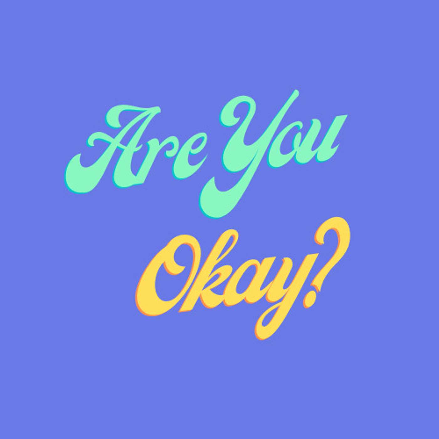 Are You Okay? Are You Okay?
