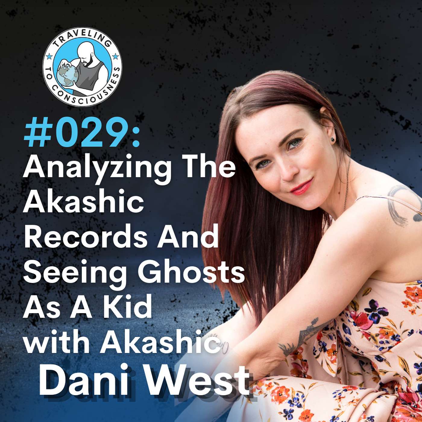 Odyssey #029: Akashic Dani West - Analyzing The Akashic Records And Seeing Ghosts As A Kid | Ep 55