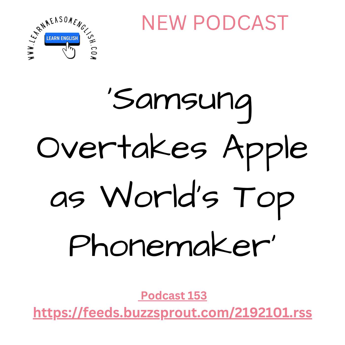 cover of episode Daily English News 153 'Samsung Overtakes Apple as World's Top Phonemaker'