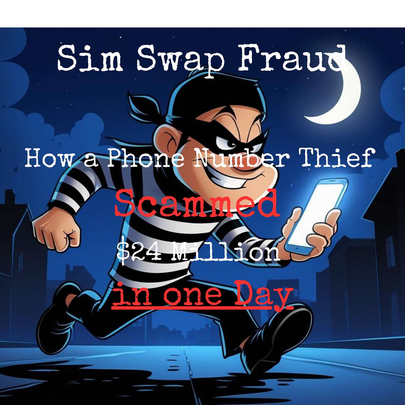 Sim Swap Fraud: How a Phone Number hacker Scammed $24 Million in a Day
