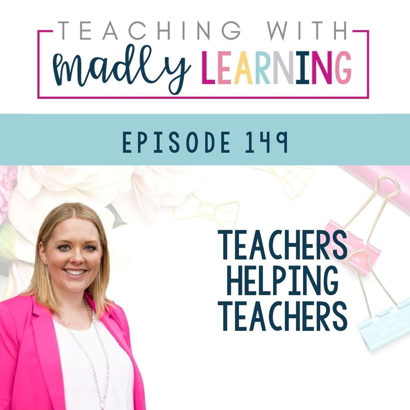 EP 149 - Teachers Helping Teachers