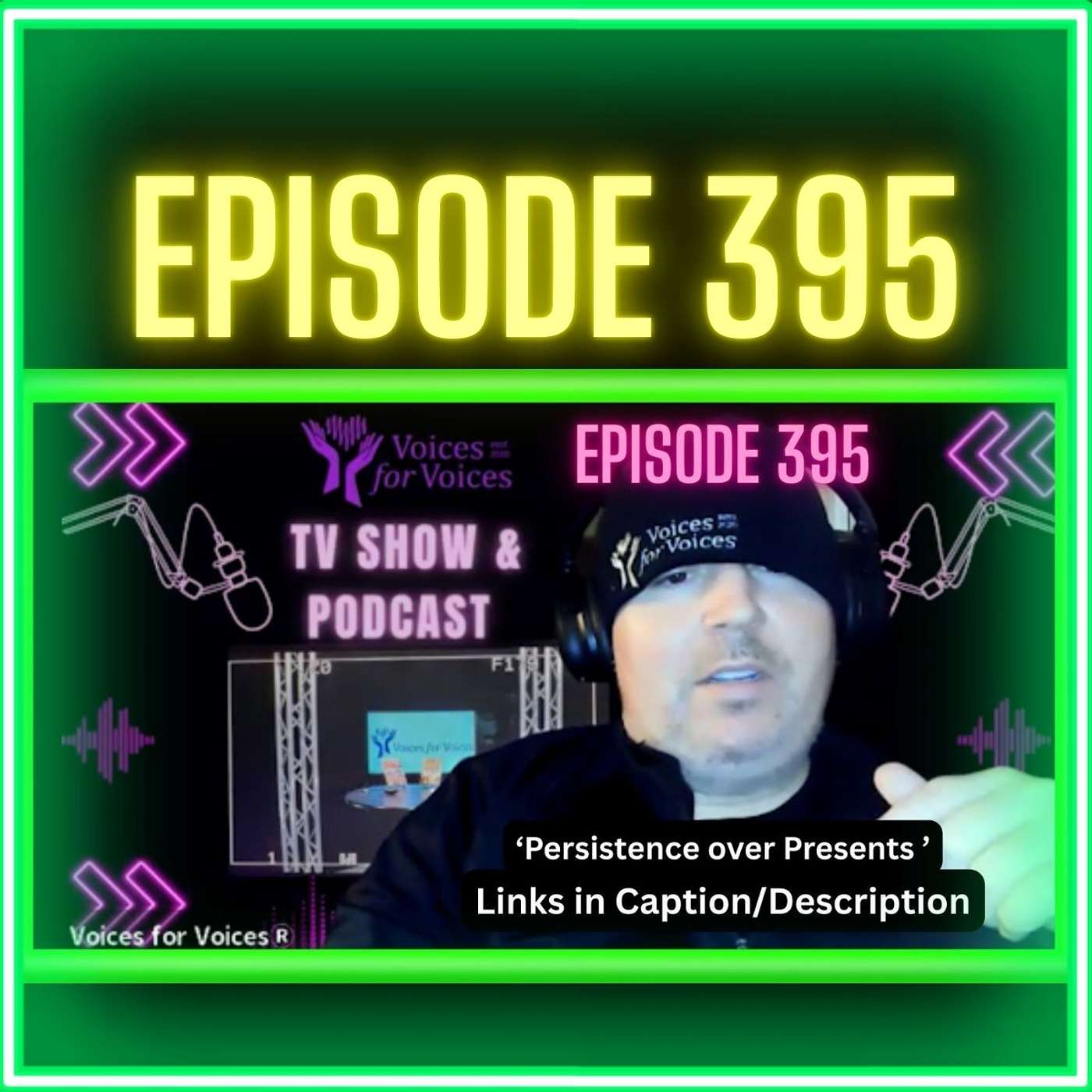 Persistence Over Presents | Episode 395