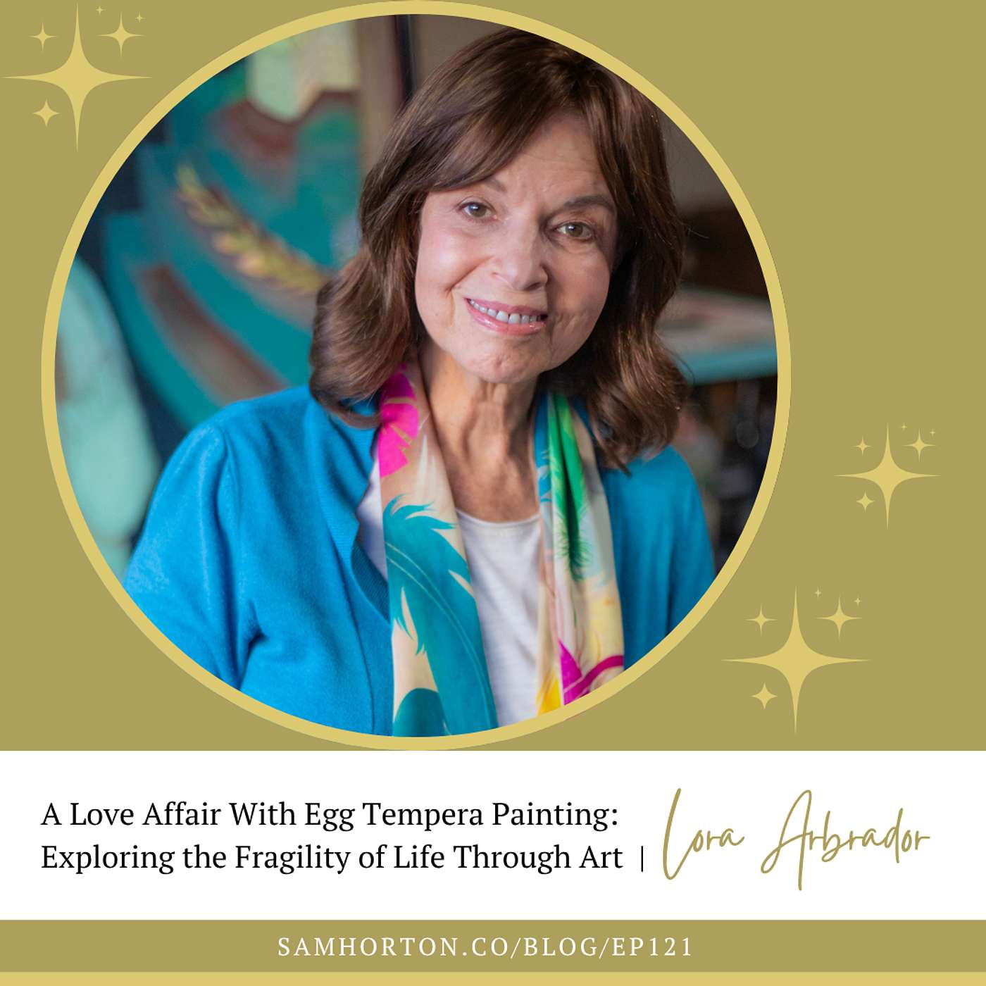 A Love Affair With Egg Tempera Painting: Exploring The Fragility of Life Through Art | Lora Arbrador episode artwork