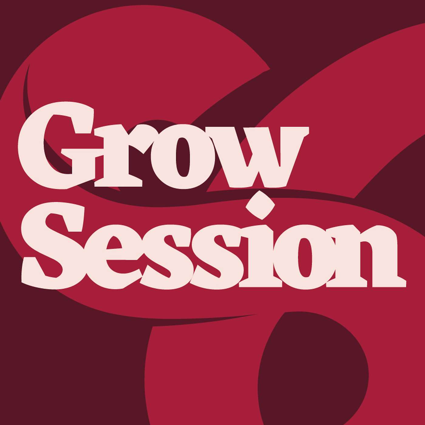 Grow Session