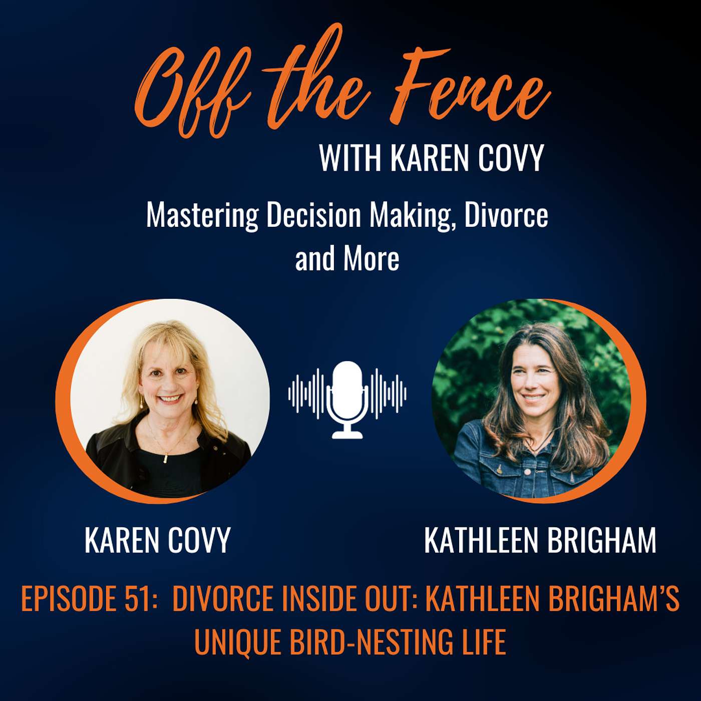 Off the Fence with Karen Covy: Mastering Decision Making, Divorce & More