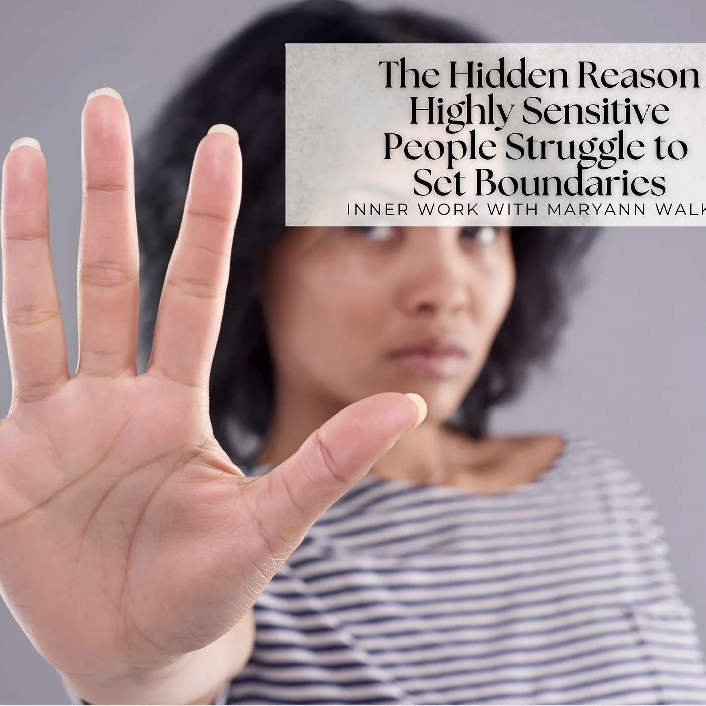 200: The Hidden Reason Highly Sensitive People Struggle to Set Boundaries 200: The Hidden Reason Highly Sensitive People Struggle to Set Boundaries