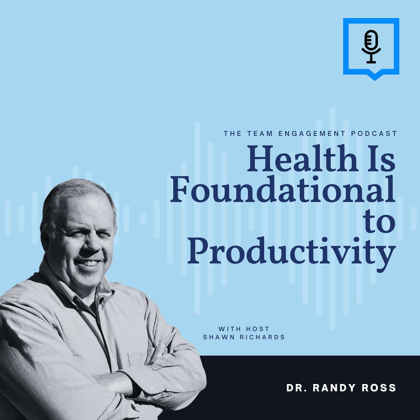 Health Is Foundational to Productivity | Dr. Randy Ross