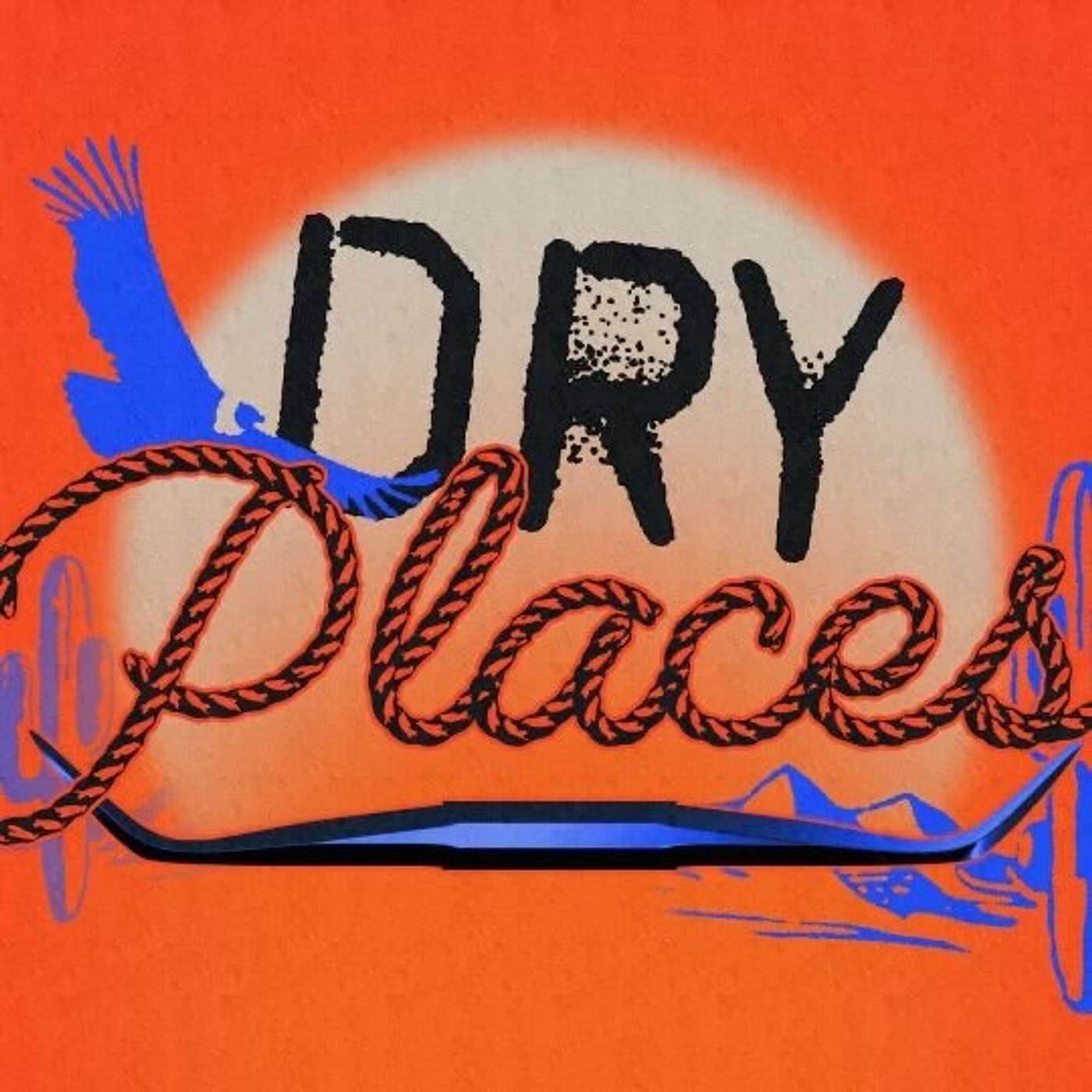 Dry Places, Week 3: Roadmap for a Rocky Road