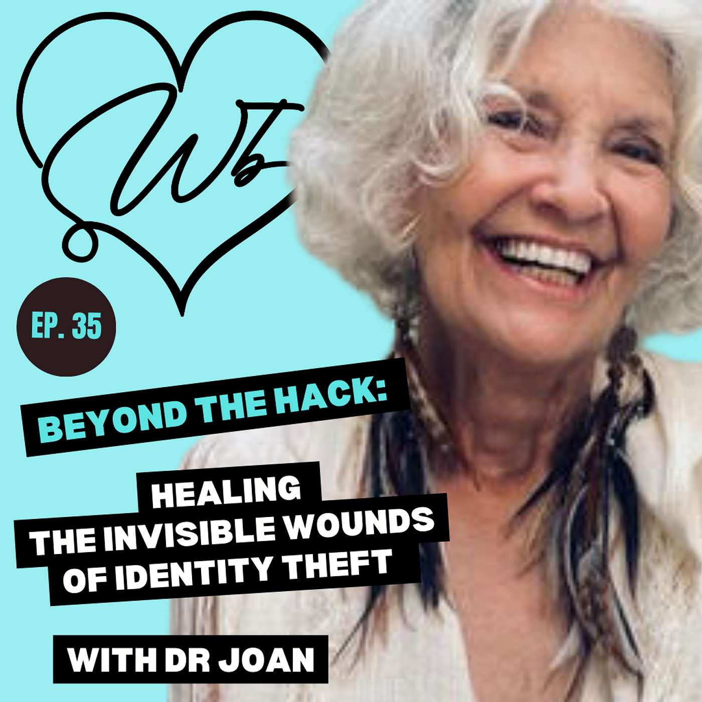 Beyond the Hack: Healing the Invisible Wounds of Identity Theft with Dr Joan