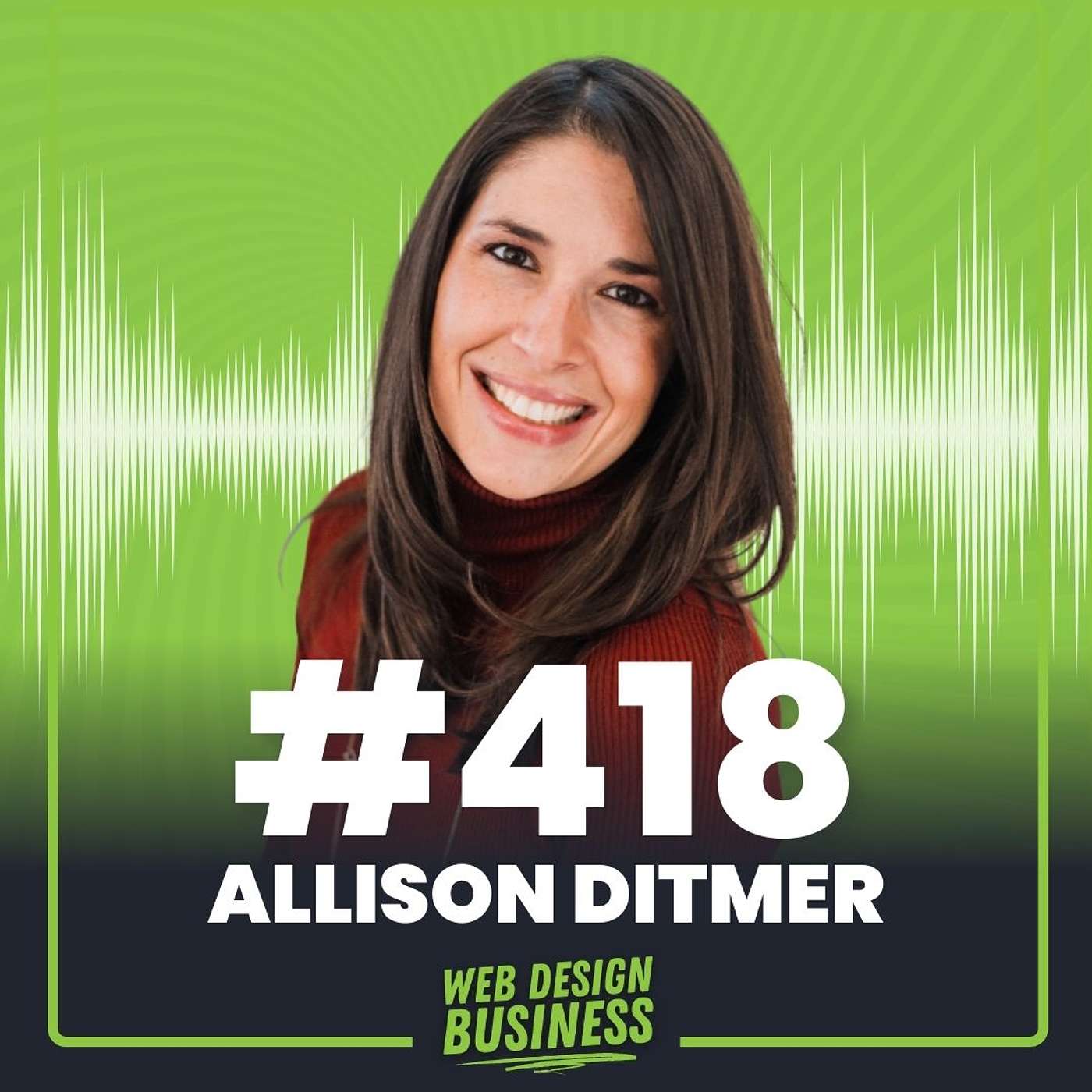 418 - Building a Web Design Biz While Working a 9-5 with Allison Ditmer