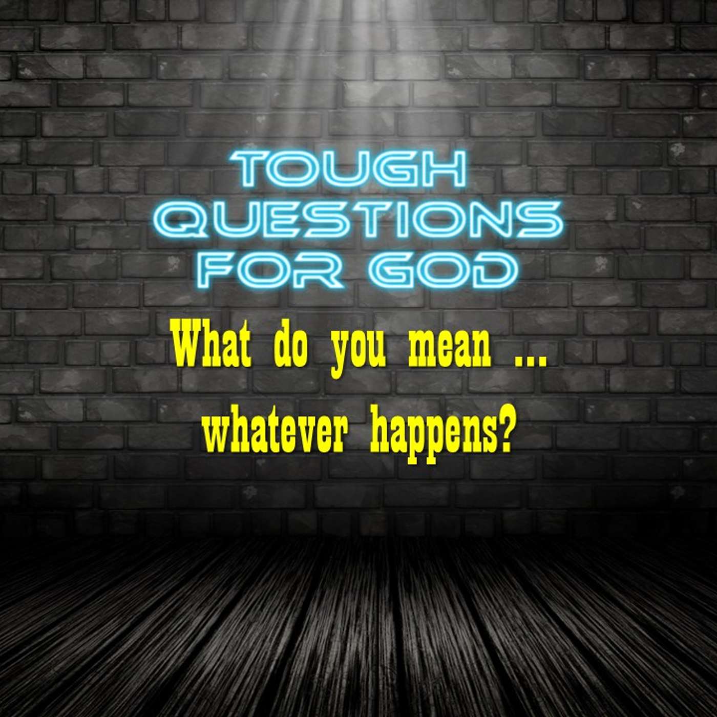 What do you mean … whatever happens? episode artwork