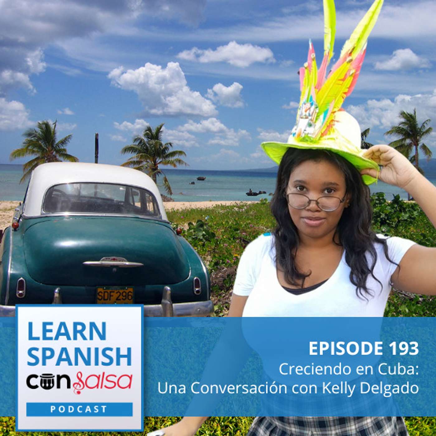 Creciendo en Cuba: Una Conversación con Kelly Delgado ♫ 193