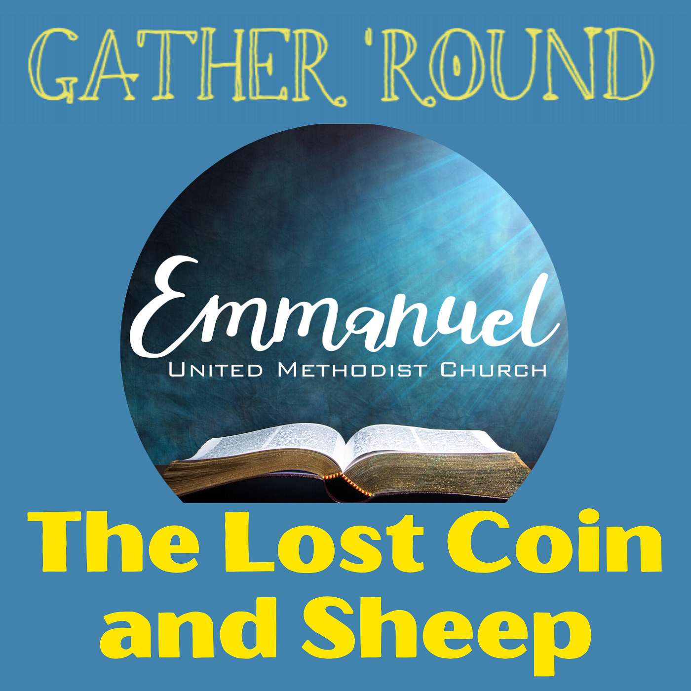 7-5-20 The Lost Coin & The Lost Sheep: Gather Round episode artwork