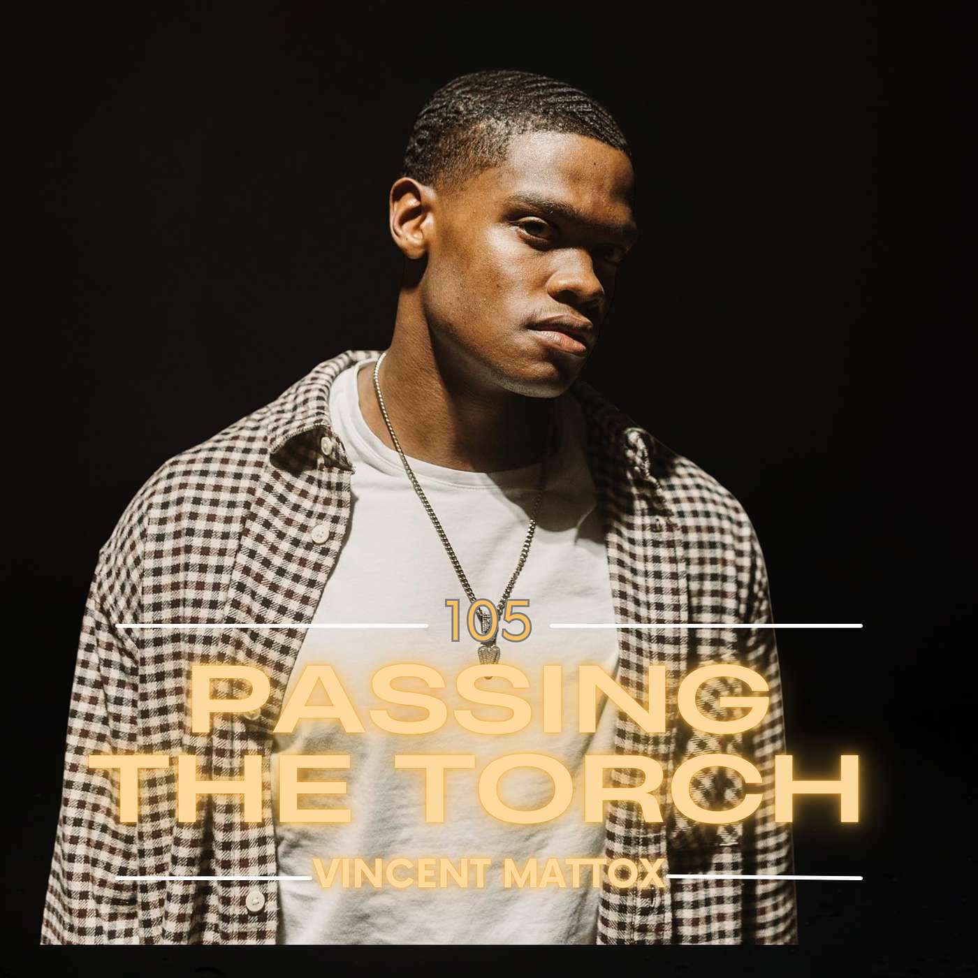 #105 - Vincent Mattox on Military Life, Influential Friendships, and the Power of Discipline