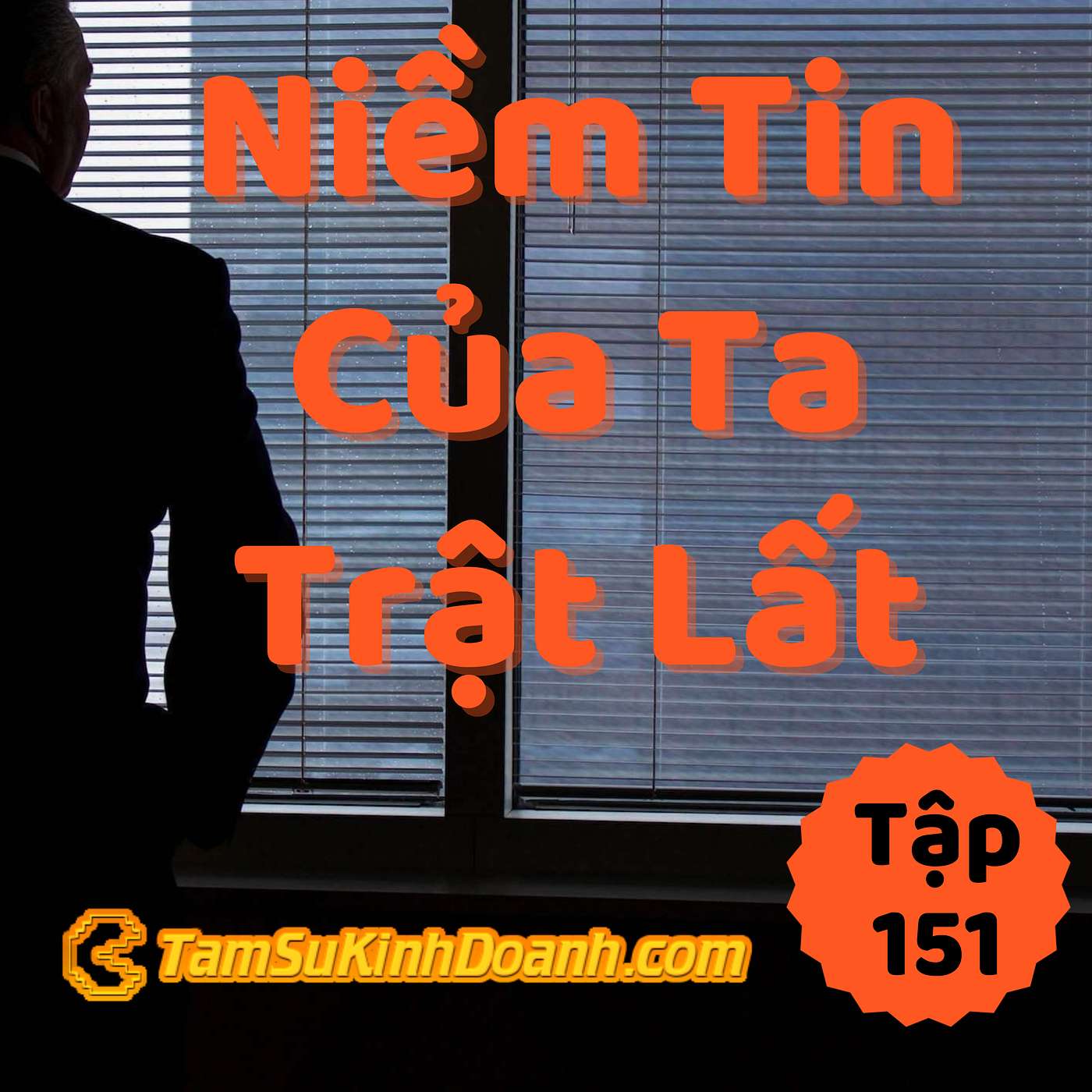 Niềm Tin Của Tui Bị Sai, Còn Của Bạn Thì Bị Trật Lất :) - Tâm Sự Kinh Doanh #151