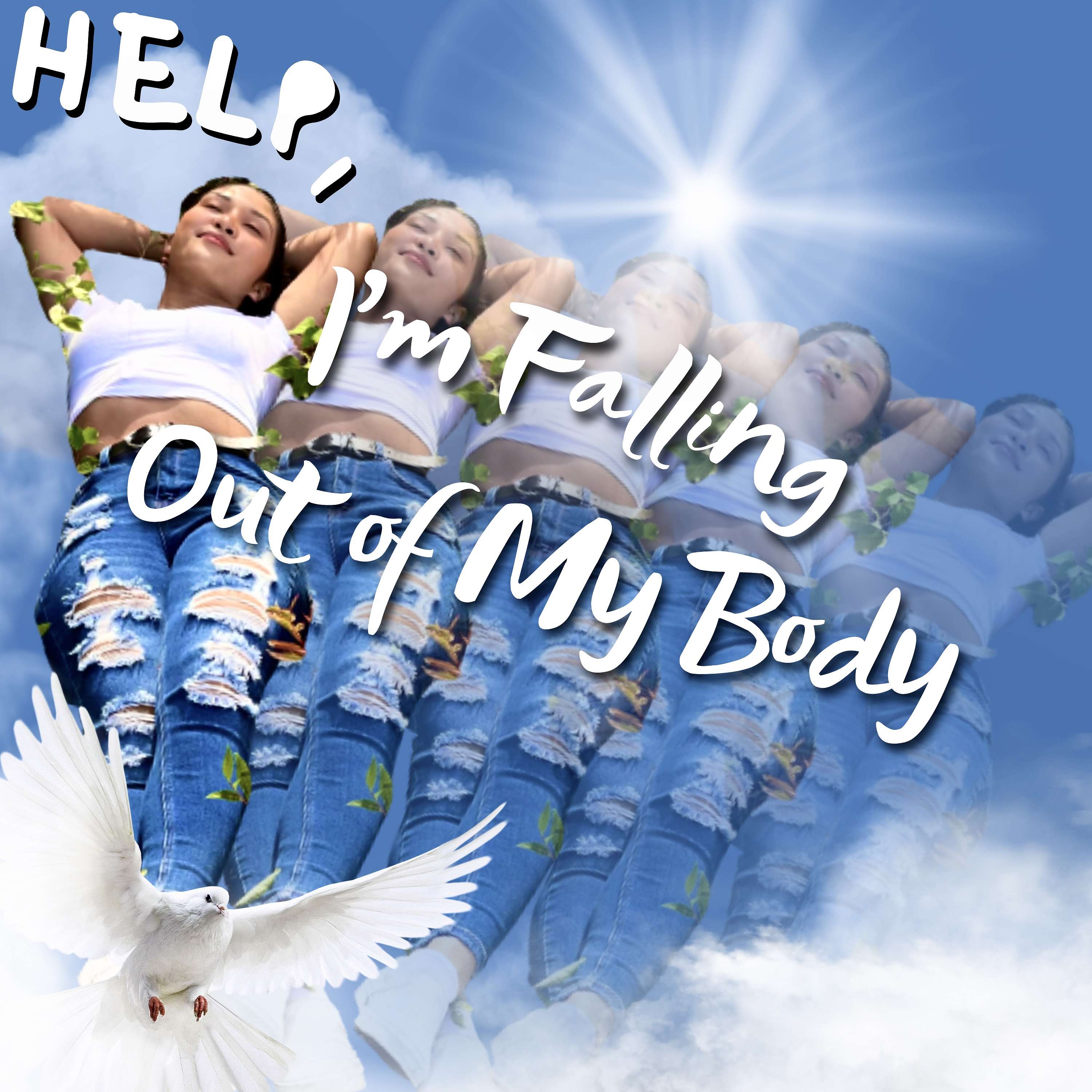 Help, I’m Falling Out of My Body