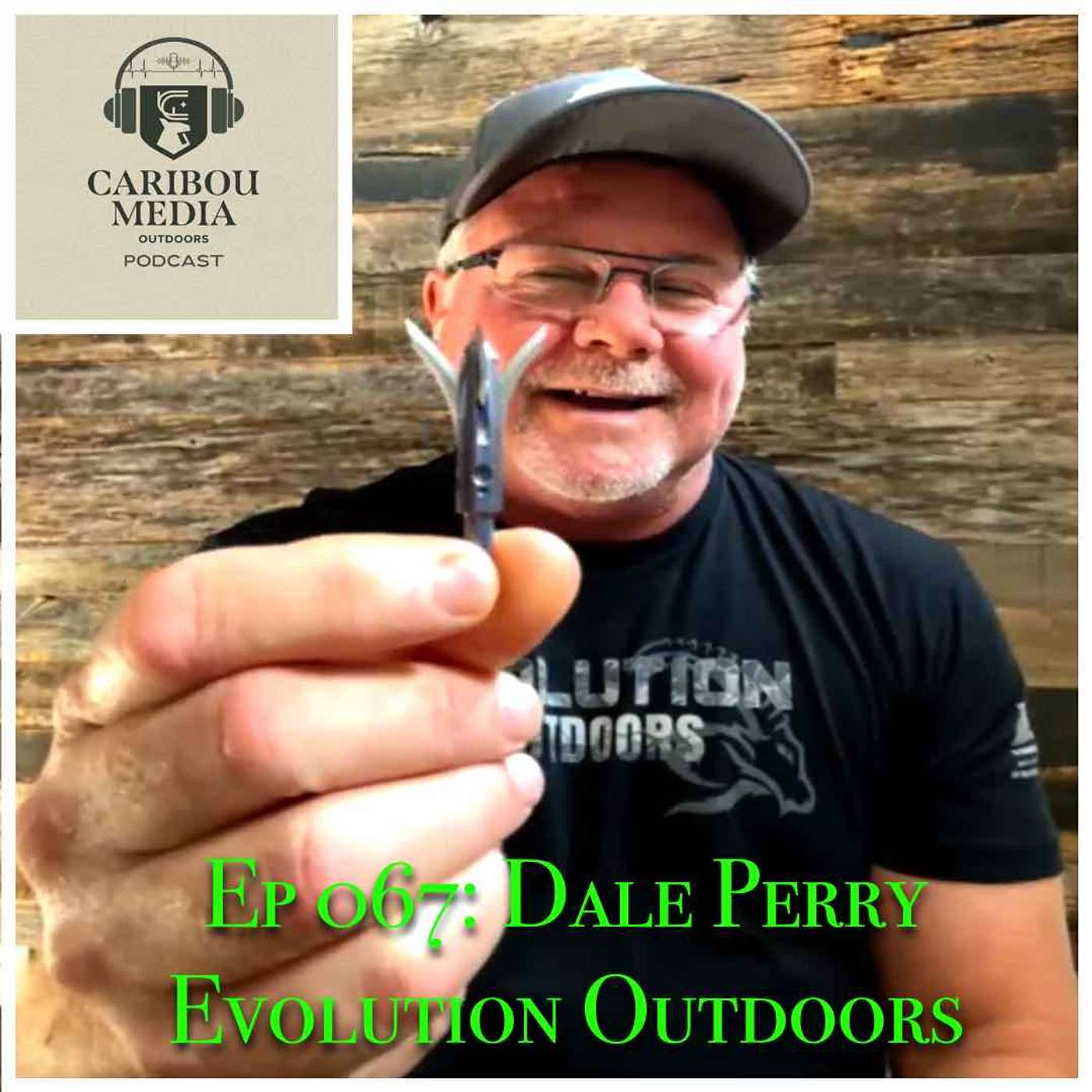 Ep 067: Dale Perry from Evolution Outdoors Ep 067: Dale Perry from Evolution Outdoors