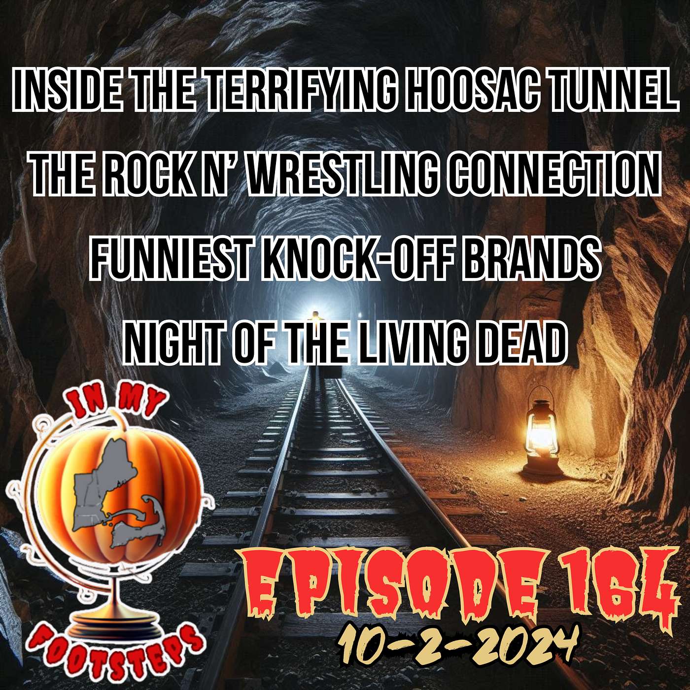 Episode 164: Inside the Terrifying Hoosac Tunnel, Rock 'n' Wrestling Connection, Funniest Knock-Off Products, Night of the Living Dead(10-2-2024)