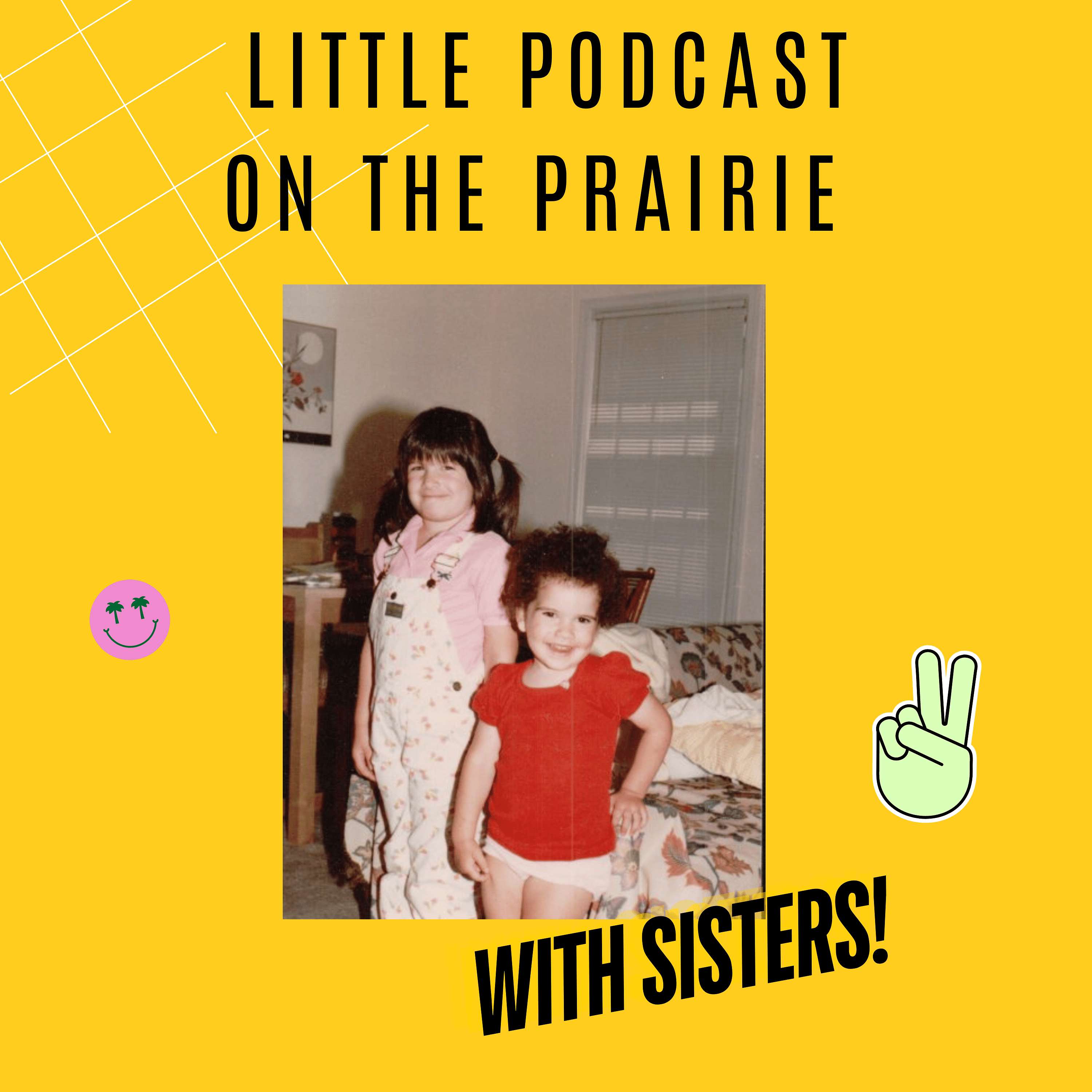 Little Podcast on the Prairie With Sisters!