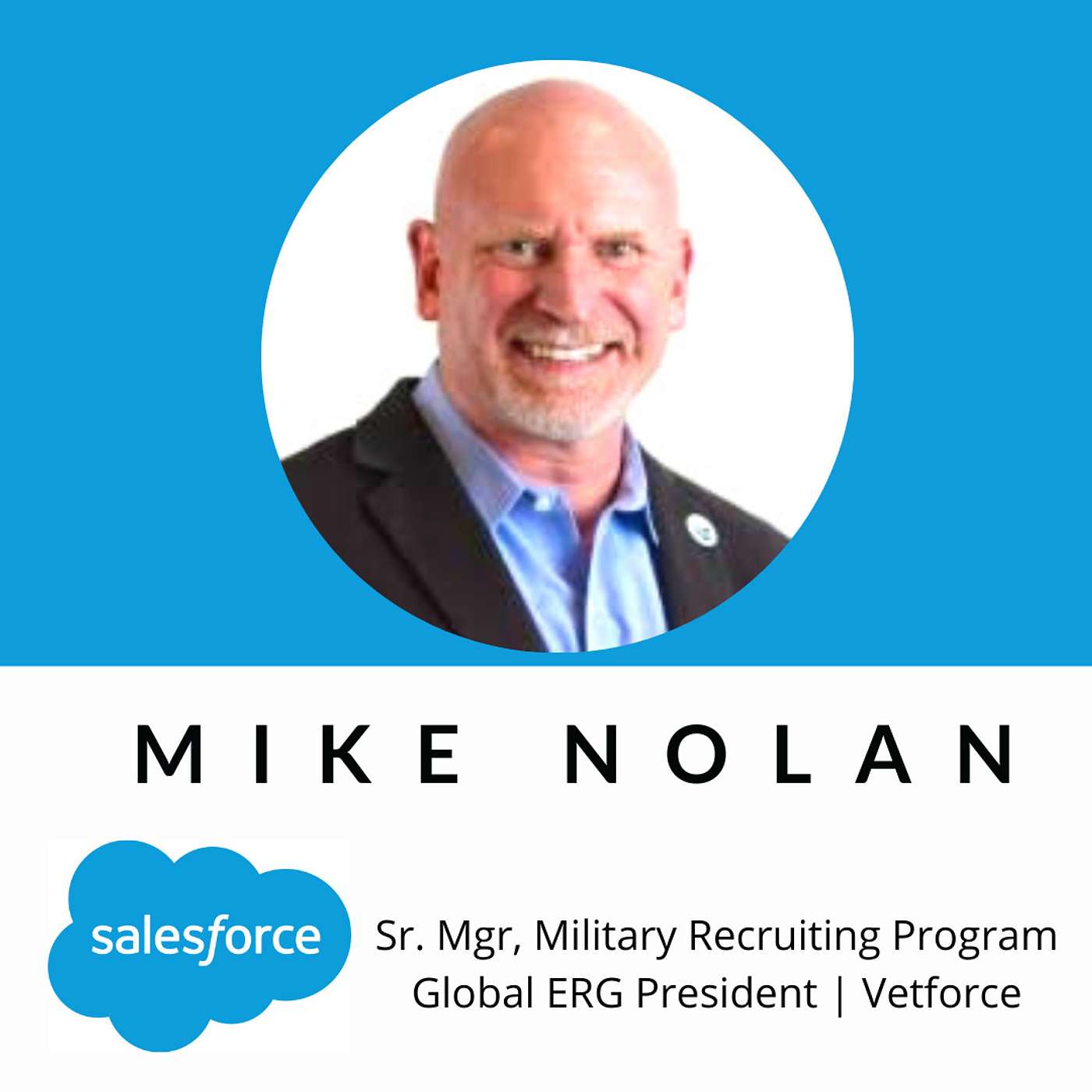 Episode 16 - Mike Nolan Sr. Mgr, Military Recruiting Program | Salesforce Global Equality President | Vetforce