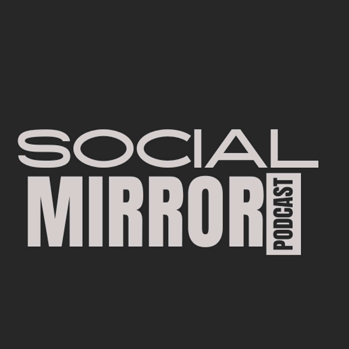 Social Mirror Podcast