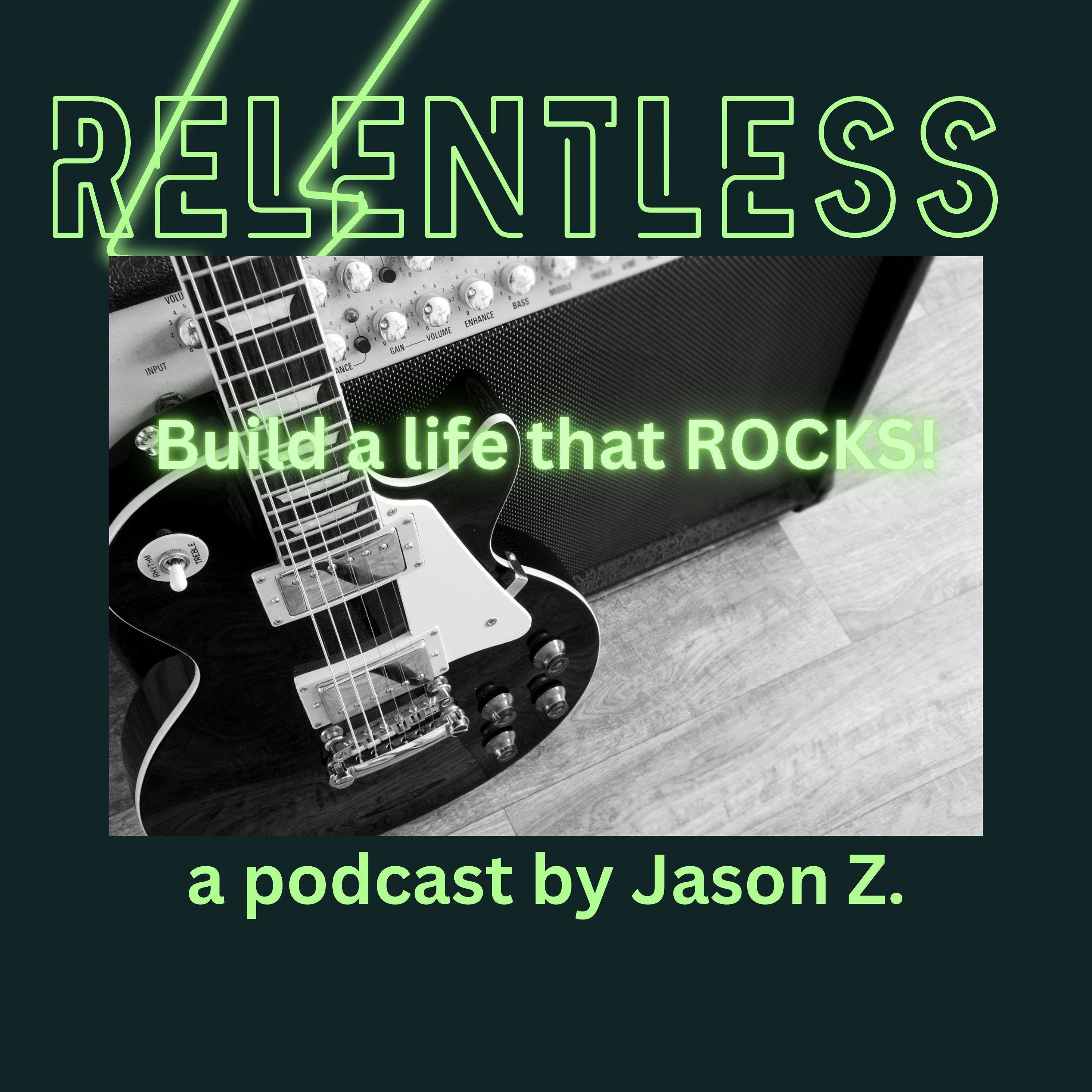 Relentless! Build a Life That ROCKS!