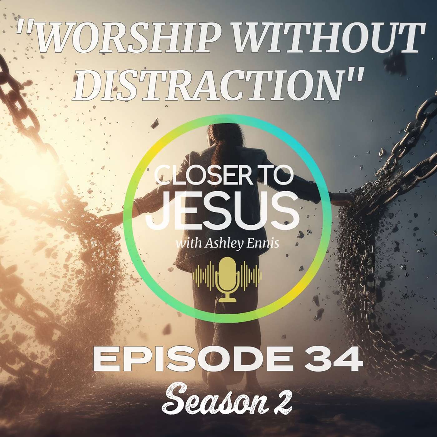 How to Stay Focused in Worship | Surrendering Distractions to Jesus | S2 Ep34 episode artwork