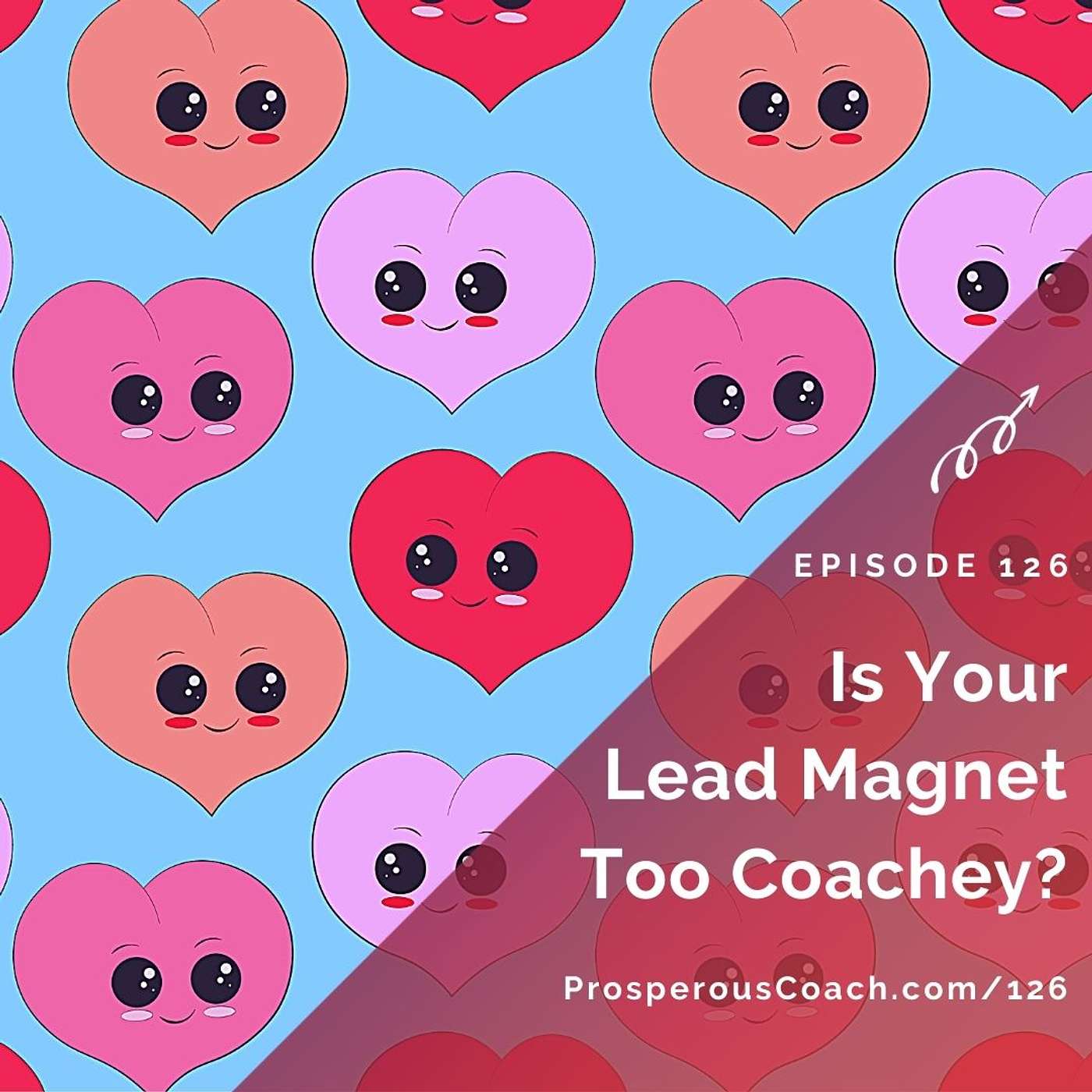 126: Is Your Lead Magnet Too Coachey?