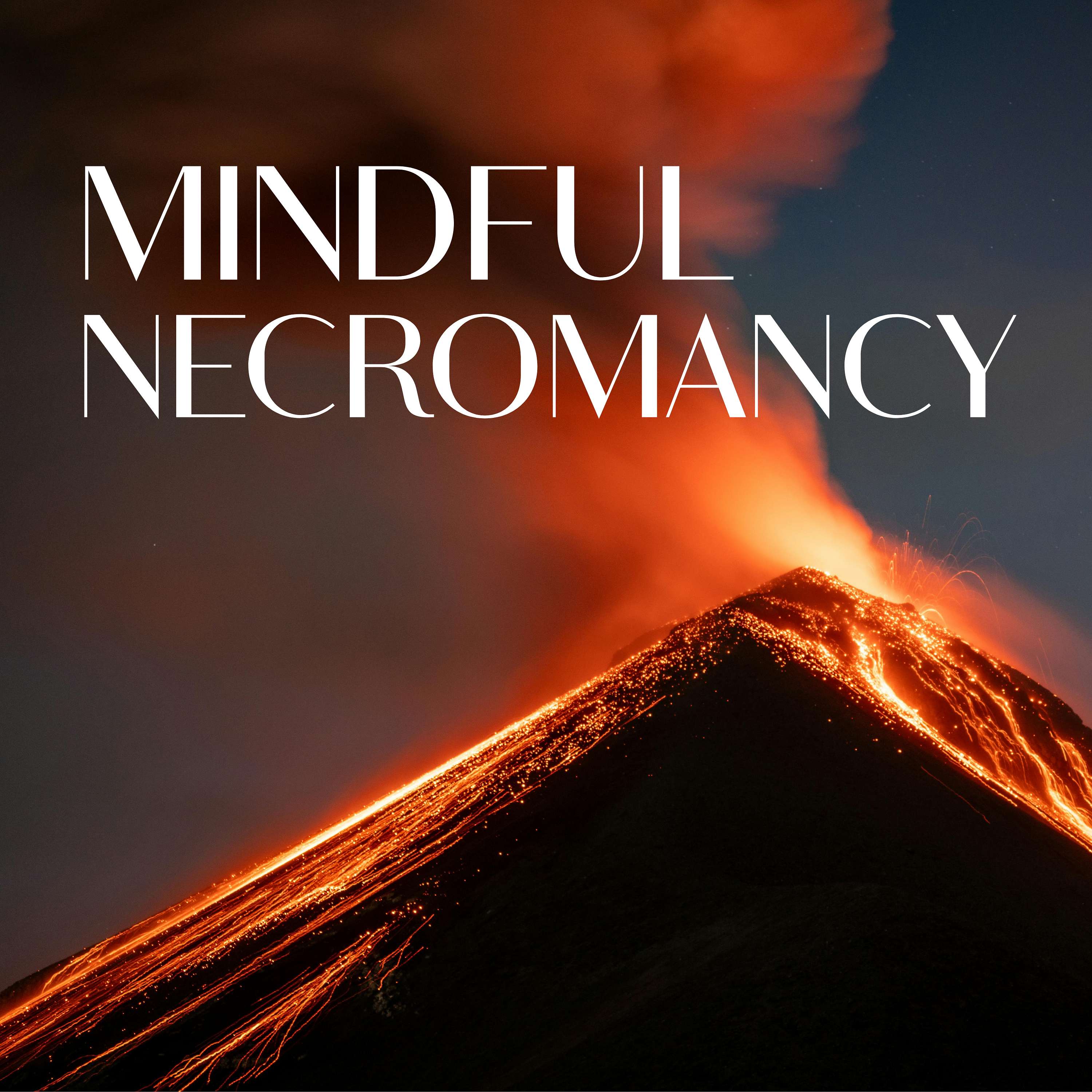 Mindful Necromancy