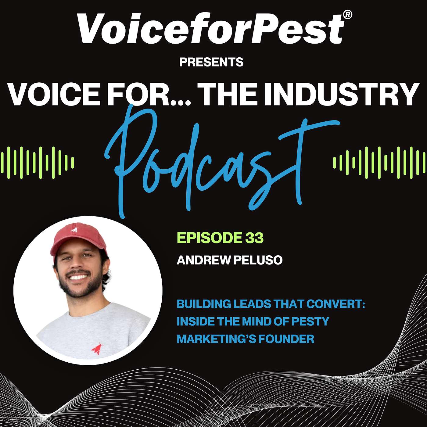 Episode 33: Building Leads That Convert: Inside the Mind of Pesty Marketing’s Founder