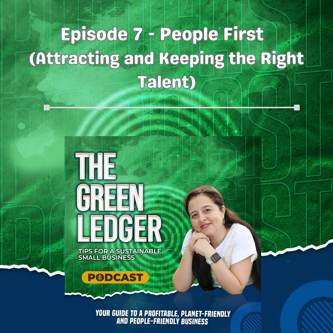 Episode 7 - People First - Attracting and Keeping the Right Talent episode artwork