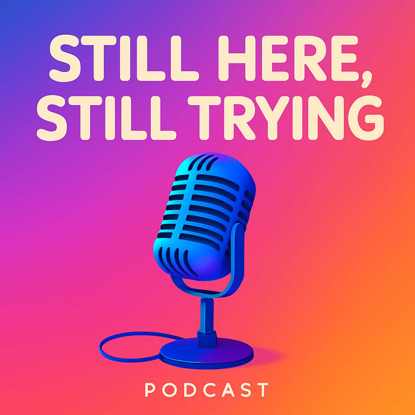 Still Here, Still Trying