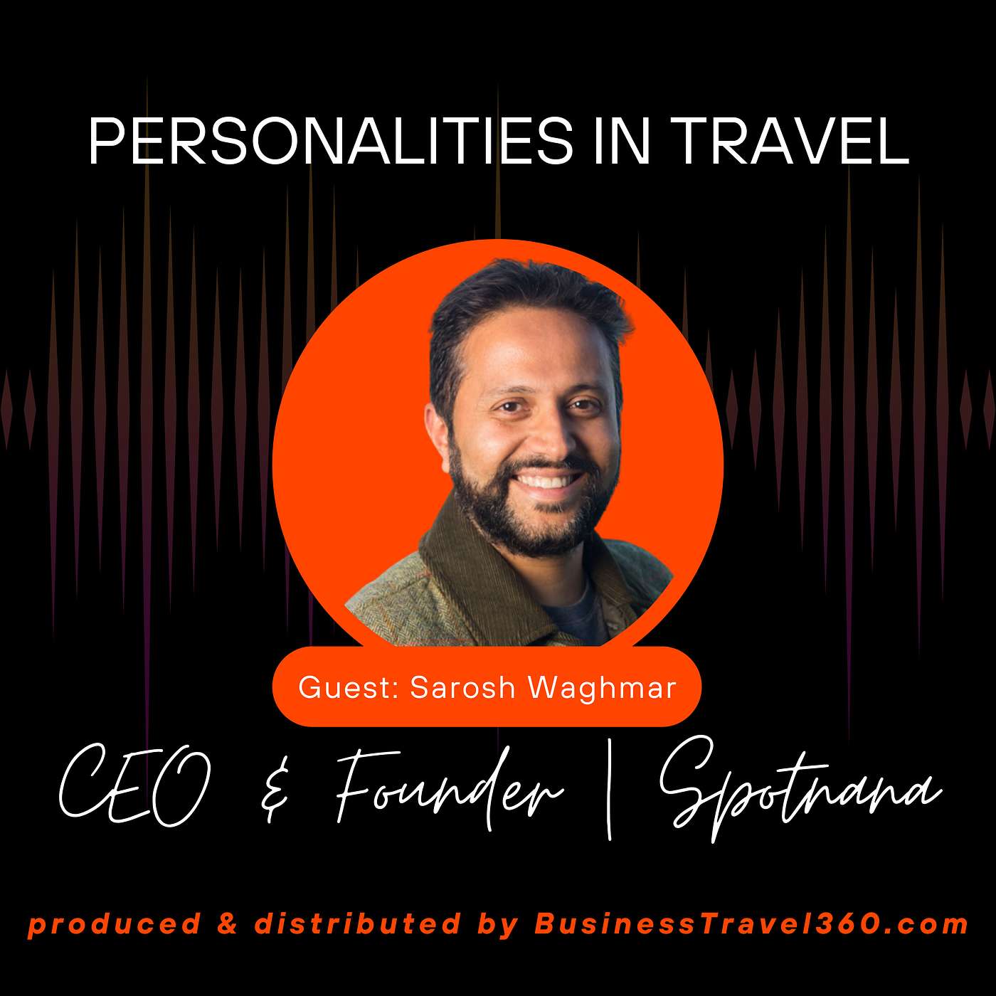 Personalities in Travel: Sarosh Waghmar | CEO at Spotnana - Part 2 episode artwork