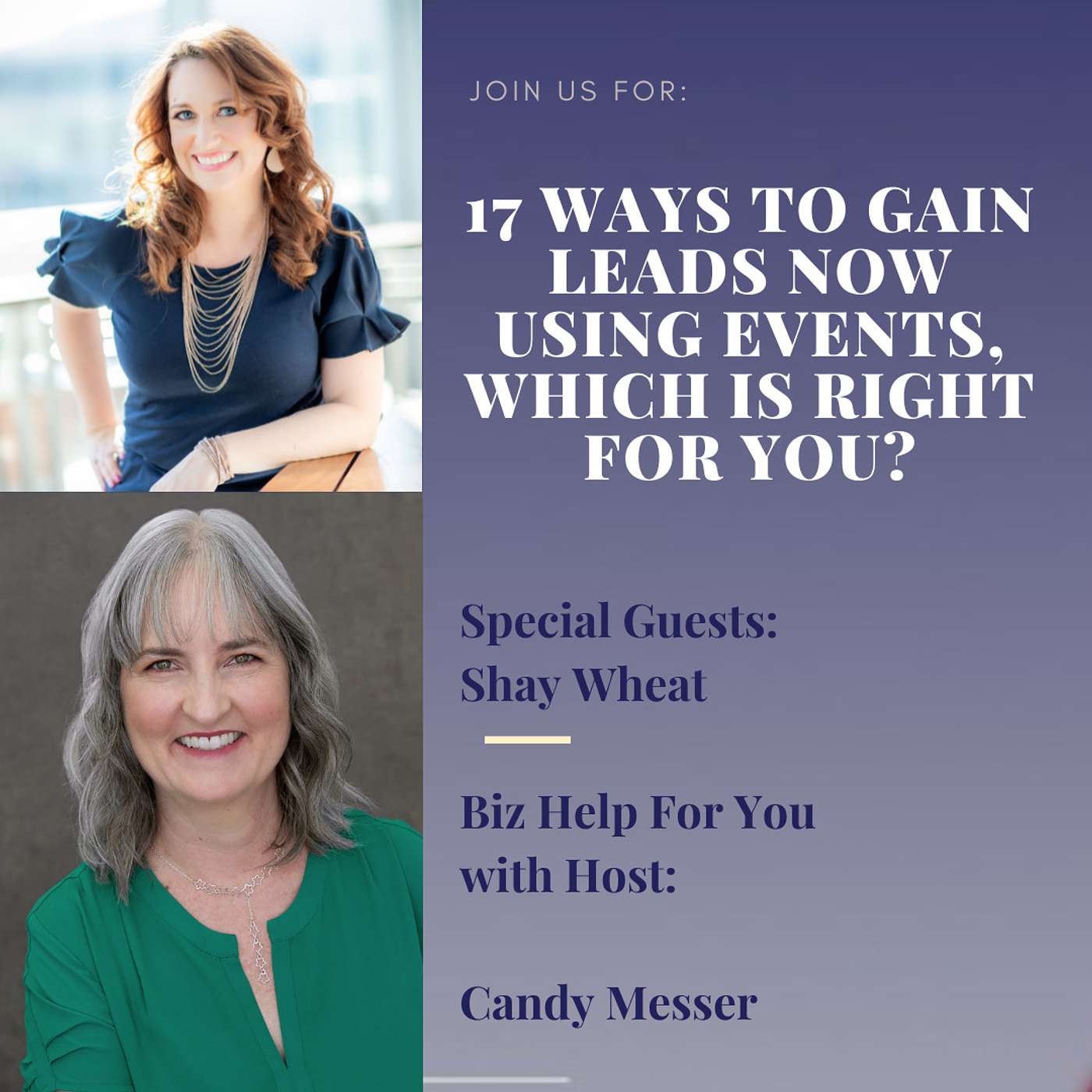 17 Ways to Gain Leads NOW Using Events, Which is Right for You? With Shay Wheat