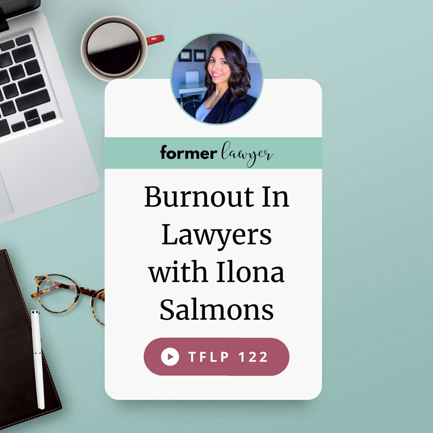 Burnout In Lawyers with Ilona Salmons