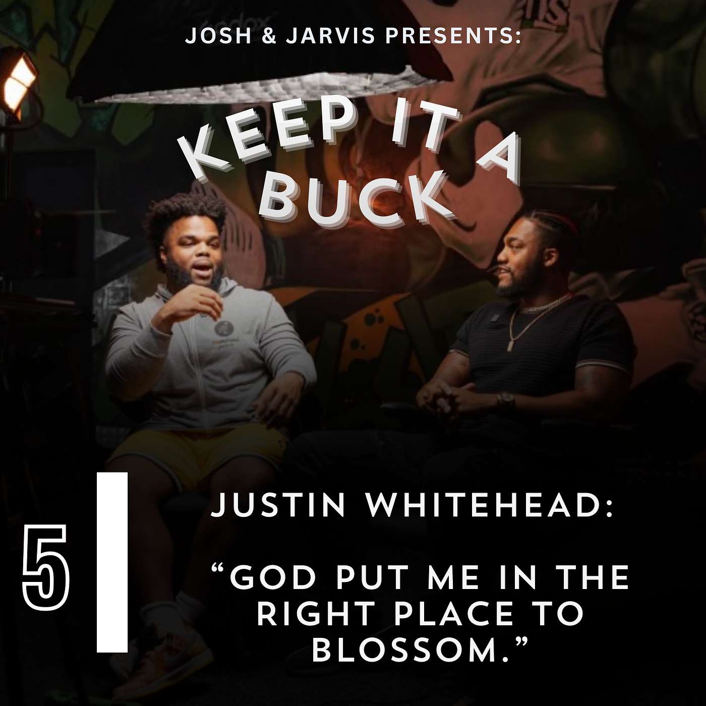 Justin Whitehead: “God put me in the right place to blossom.” | The Keep It A Buck Podcast | EP. 5 episode artwork