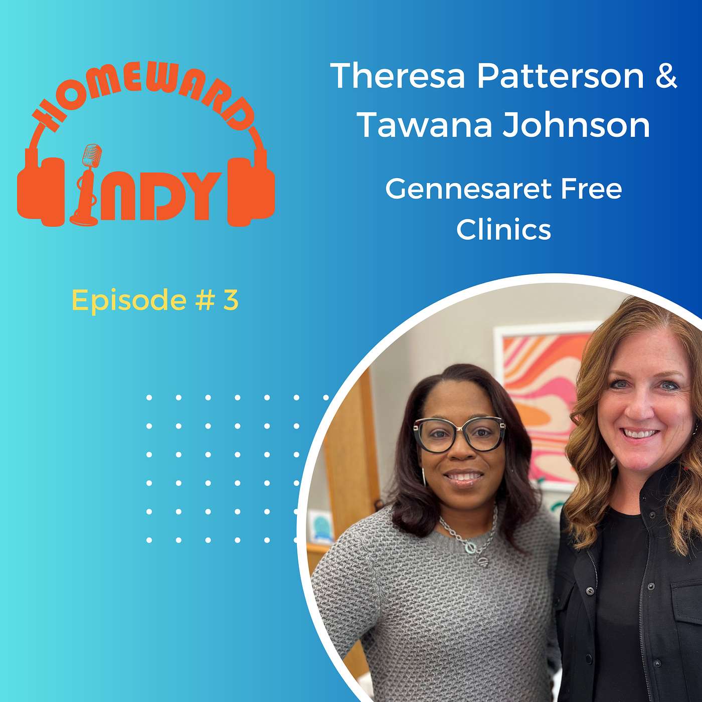 Episode 3 - Journey to Health and Home: Tawana Johnson and Theresa Patterson of Gennesaret Free Clinics