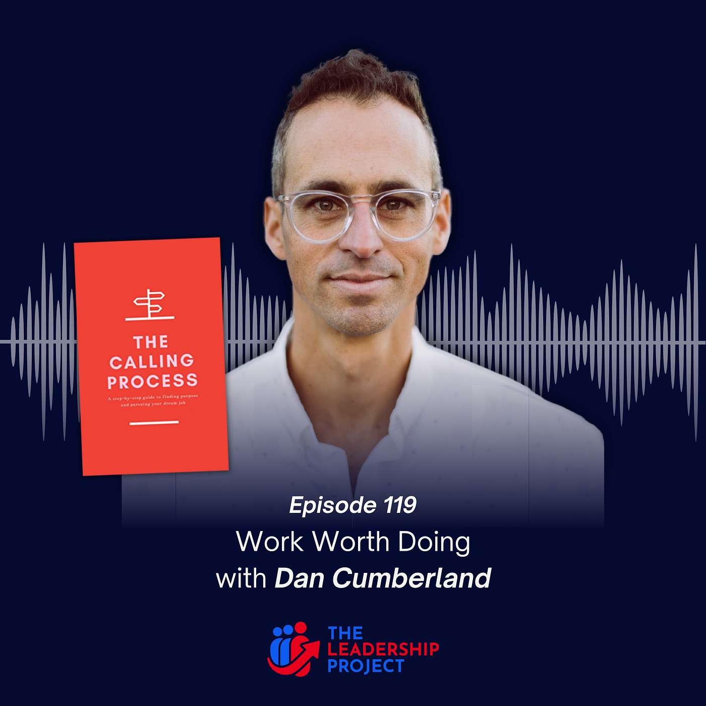 119. Work Worth Doing with Dan Cumberland